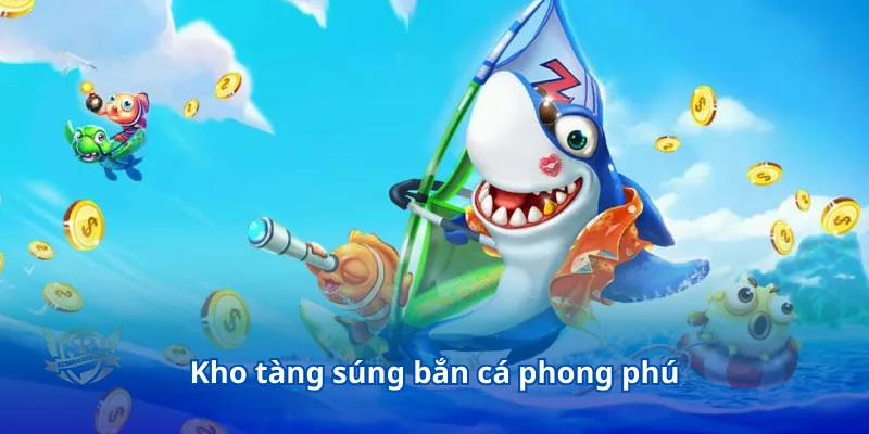 Kho tàng súng bắn cá phong phú