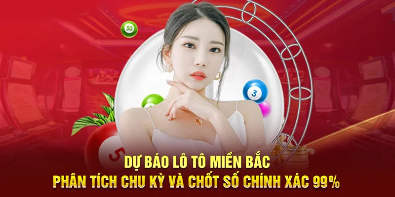 Dự Báo Lô Tô Miền Bắc - Cách Chốt Số Chính Xác Mỗi Ngày