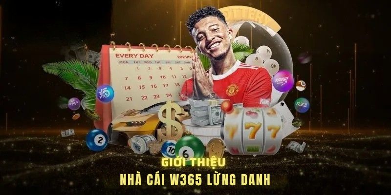 Giới thiệu nhà cái W365 lừng danh