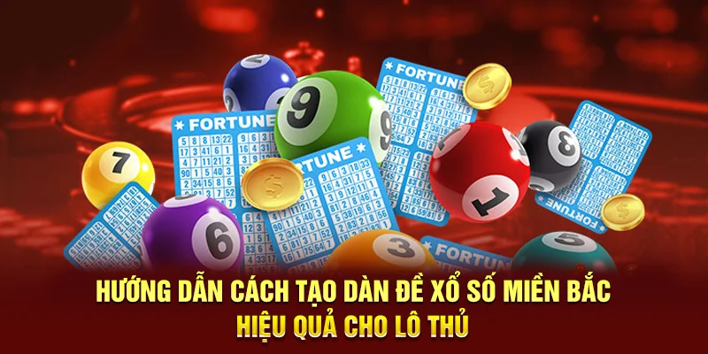 Hướng dẫn cách tạo dàn đề xổ số miền Bắc hiệu quả cho lô thủ