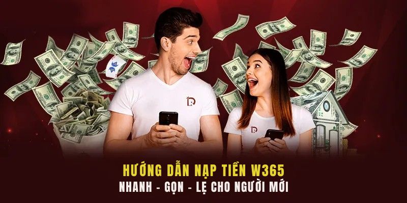 hướng dẫn nạp tiền W365 nhanh – gọn – lẹ cho người mới