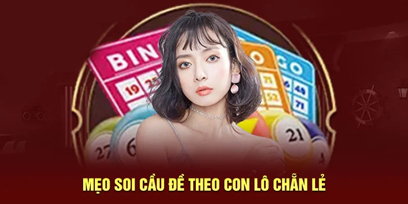Mẹo Soi Cầu Đề Đảm Bảo Mang Lại Cơ Hội Chiến Thắng 100% Cho Lô Thủ 4 Mẹo soi cầu đề theo con lô chẵn lẻ