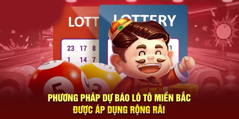 Phương pháp dự báo lô tô miền Bắc được áp dụng rộng rãi