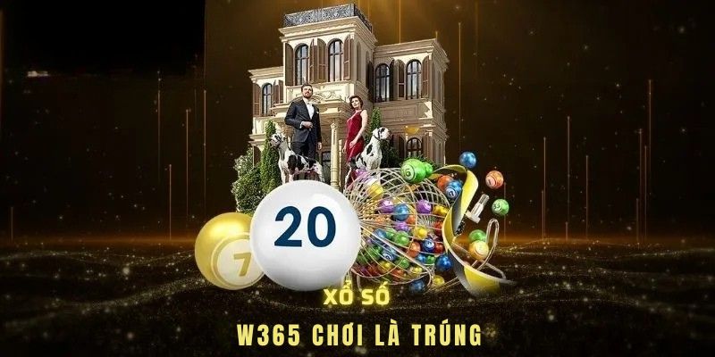 Xổ số W365 chơi là trúng