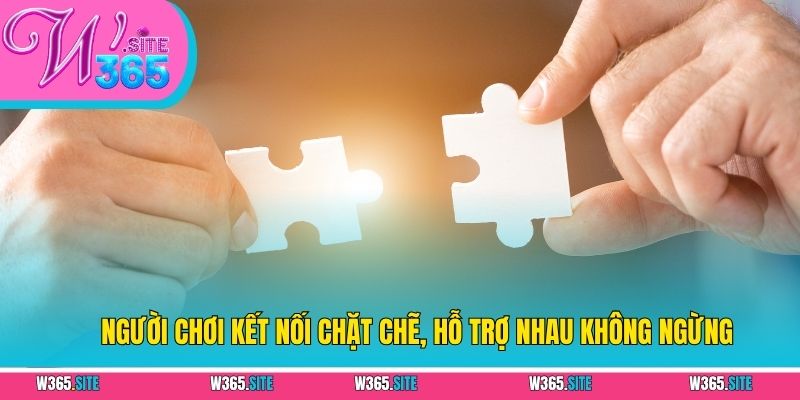 Người chơi kết nối chặt chẽ, hỗ trợ nhau không ngừng
