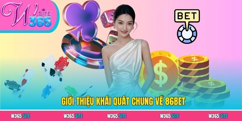 86BET - Khám Phá Nhà Cái Đang Nổi Lên Trong Năm 2025 2 Giới thiệu khái quát chung về 86BET